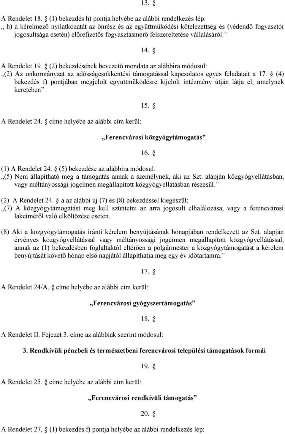 fogyasztásmérő felszereltetése vállalásáról. 14. A Rendelet 19.