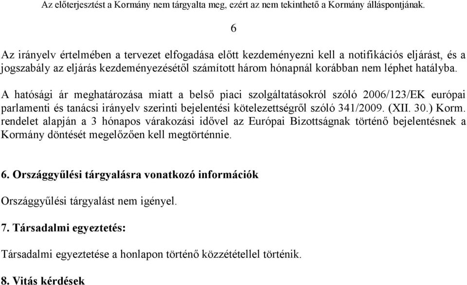 A hatósági ár meghatározása miatt a belső piaci szolgáltatásokról szóló 2006/123/EK európai parlamenti és tanácsi irányelv szerinti bejelentési kötelezettségről szóló 341/2009. (XII.