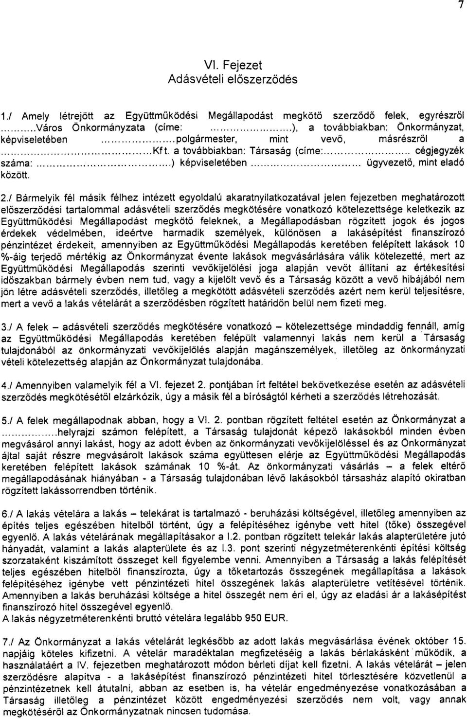 ............................, ) képviseletében................................. ügyvezetõ, mint eladó között. 2.