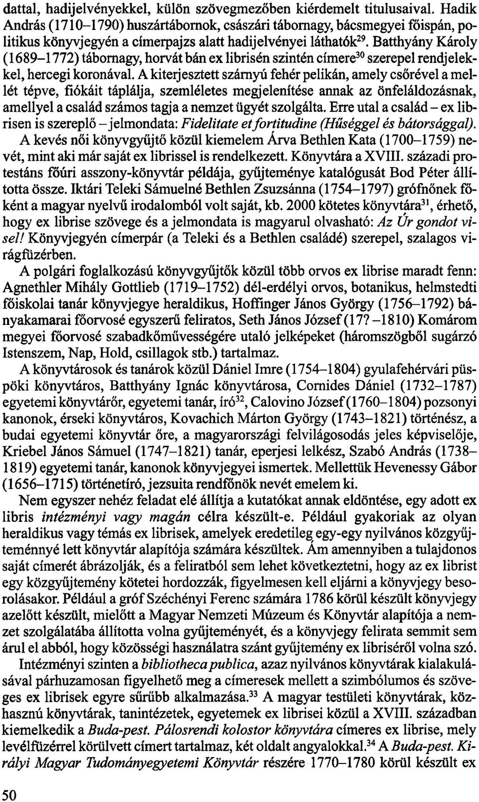 Batthyány Károly (1689-1772) tábornagy, horvát bán ex librisén szintén címere30 szerepel rendjelekkel, hercegi koronával.