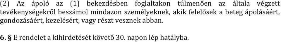 felelősek a beteg ápolásáért, gondozásáért, kezelésért, vagy részt