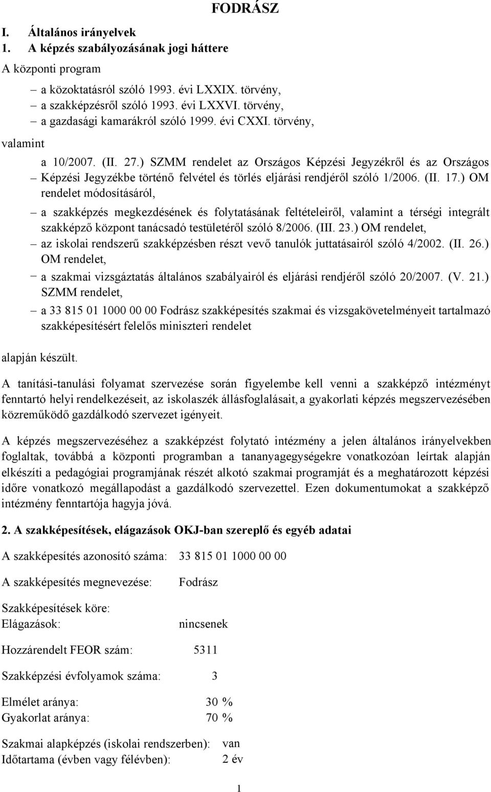 ) SZMM rendelet az Országos Képzési Jegyzékről és az Országos Képzési Jegyzékbe történő felvétel és törlés eljárási rendjéről szóló 1/2006. (II. 17.