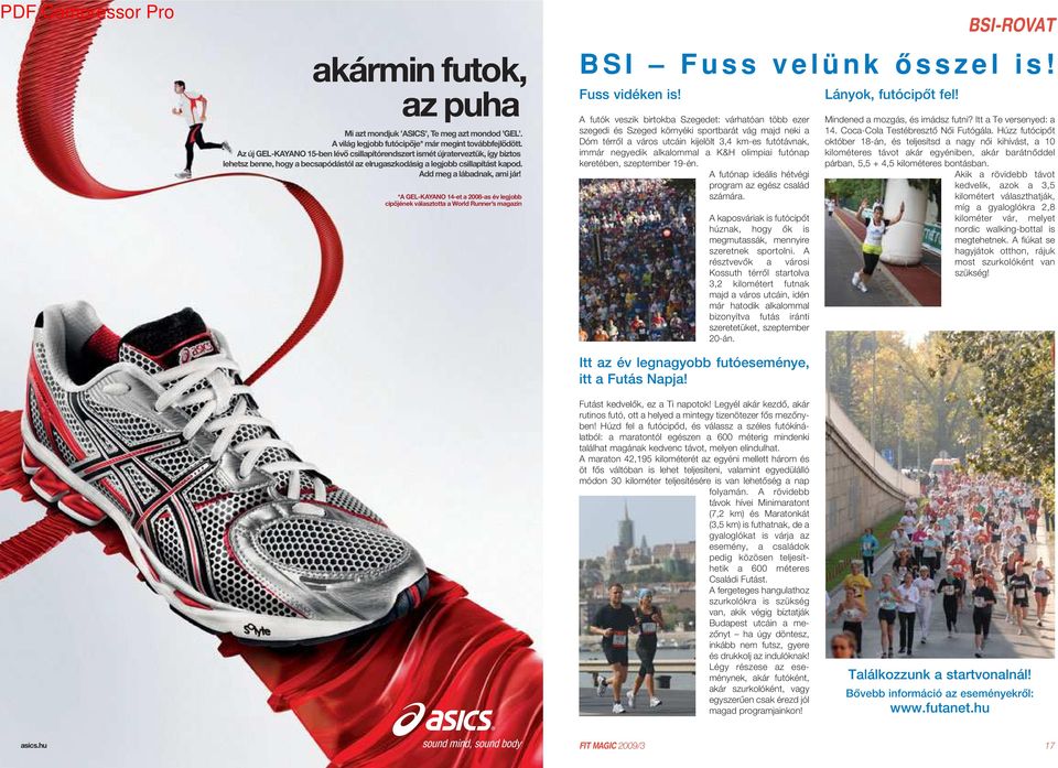 *A GEL-KAYANO 14-et a 2008-as év legjobb cip jének választotta a World Runner s magazin Fuss vidéken is!