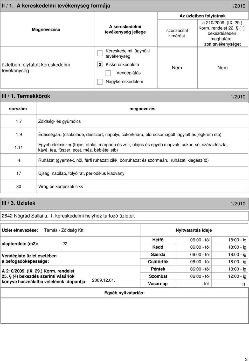 9 Édességáru (csokoládé, desszert, nápolyi, cukorkaáru, elõrecsomagolt fagylalt és jégkrém stb) 1.