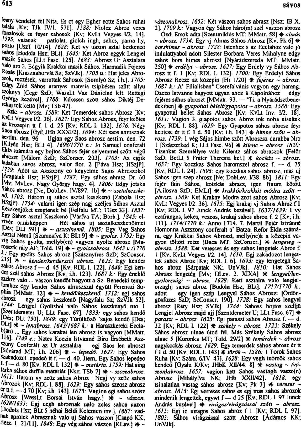 1683: Abrosz Ur Asztalara való nro 3. Edgyik Krakkai másik Sáhos. Harmadik Fejeres R osás [Krasznahorvát Sz; SzVJk].