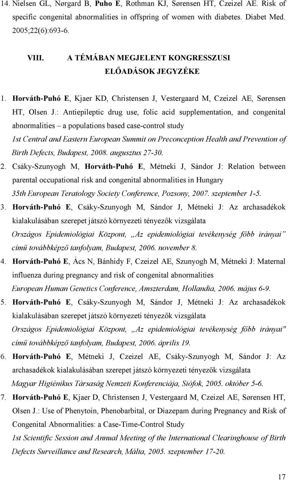 : Antiepileptic drug use, folic acid supplementation, and congenital abnormalities a populations based case-control study 1st Central and Eastern European Summit on Preconception Health and