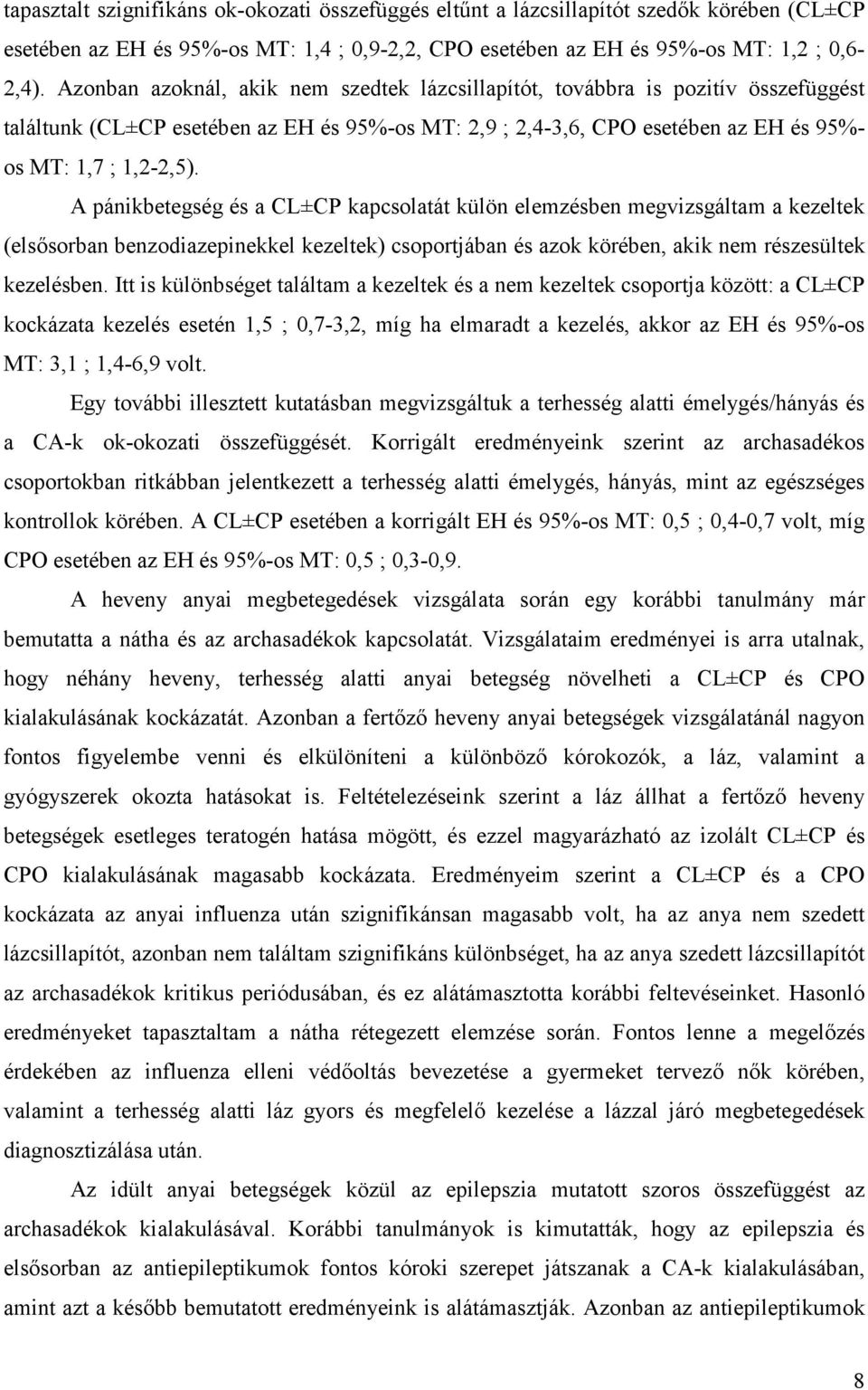 A pánikbetegség és a CL±CP kapcsolatát külön elemzésben megvizsgáltam a kezeltek (elsősorban benzodiazepinekkel kezeltek) csoportjában és azok körében, akik nem részesültek kezelésben.