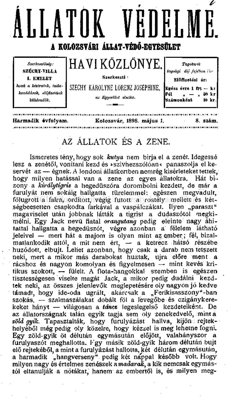 AZ ALLATOK ES A ZENE. Ismeretes tény, hogy sok kutya nem birja el a zenét. Idegessé lesz a zenétől, vonitani kezd és»szivhezszólóan«panaszolja el keservét az égnek.