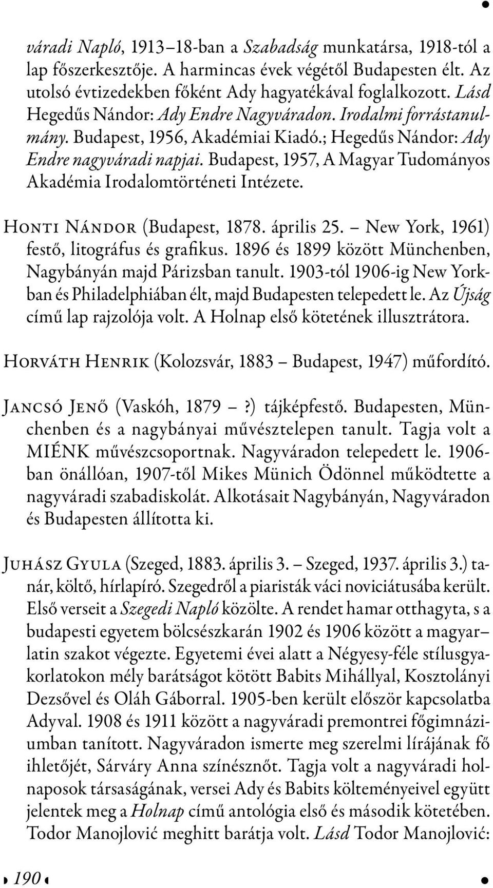 Budapest, 1957, A Magyar Tudományos Akadémia Irodalomtörténeti Intézete. Honti Nándor (Budapest, 1878. április 25. New York, 1961) festő, litográfus és grafikus.