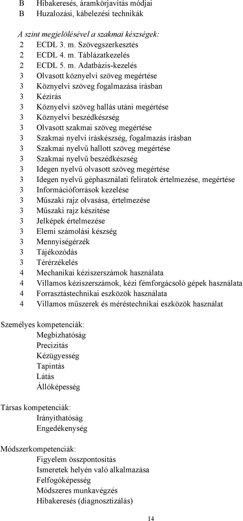 gjelölésével a szakmai készségek: 2 ECDL 3. m.