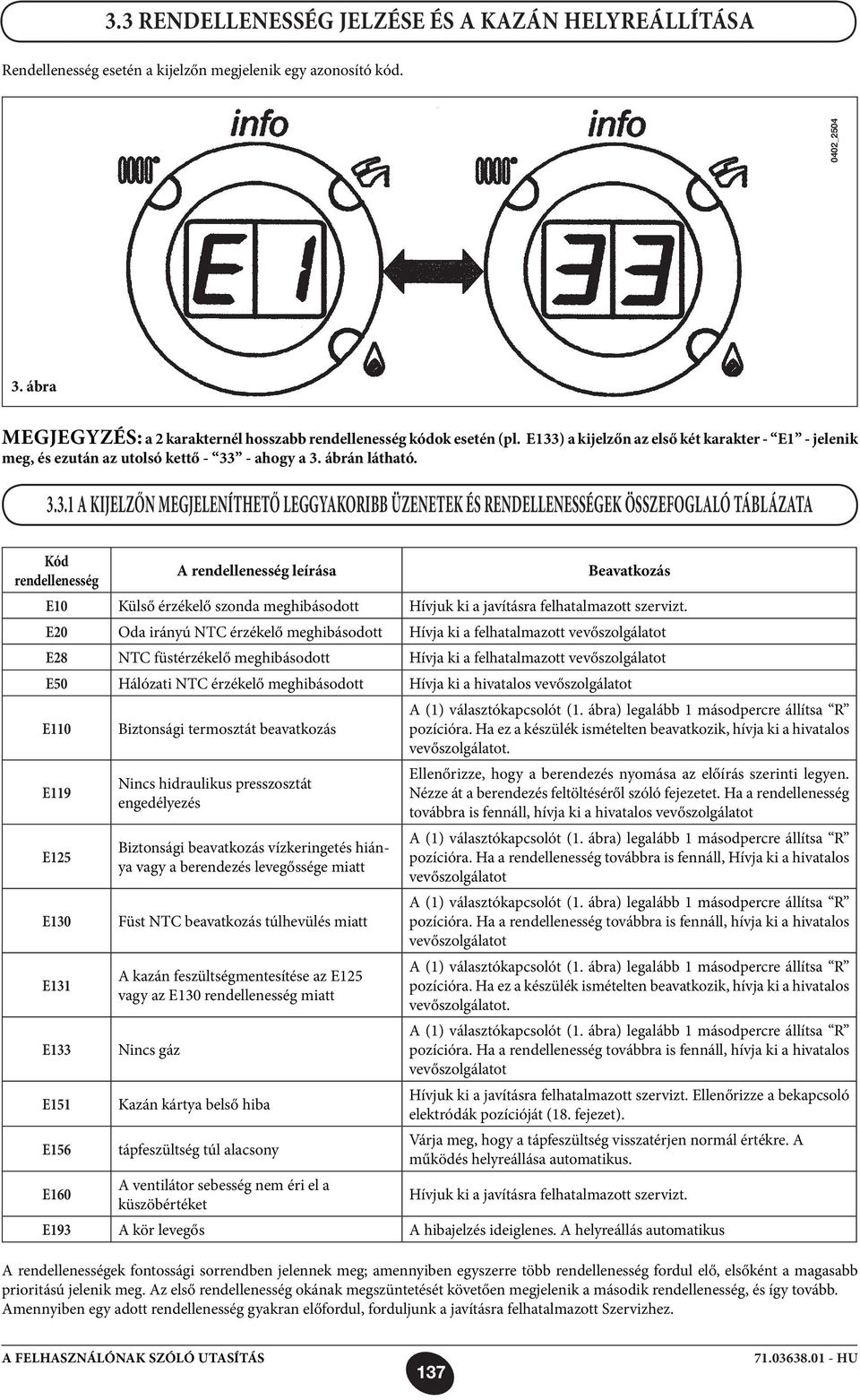 ) a kijelzőn az első két karakter - E1 - jelenik meg, és ezután az utolsó kettő - 33