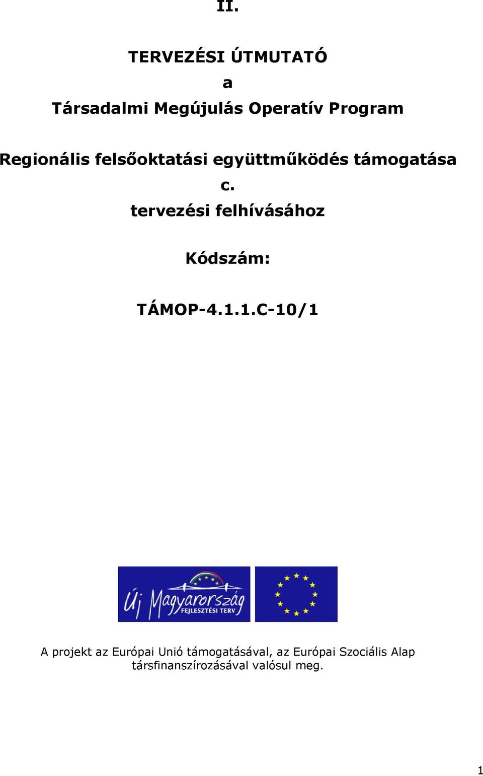 tervezési felhívásához Kódszám: TÁMOP-4.1.