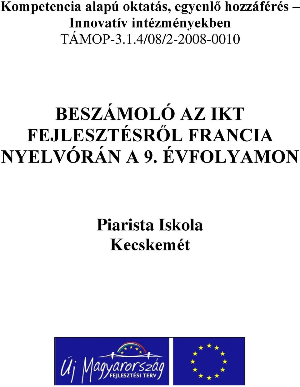 4/08/2-2008-0010 BESZÁMOLÓ AZ IKT