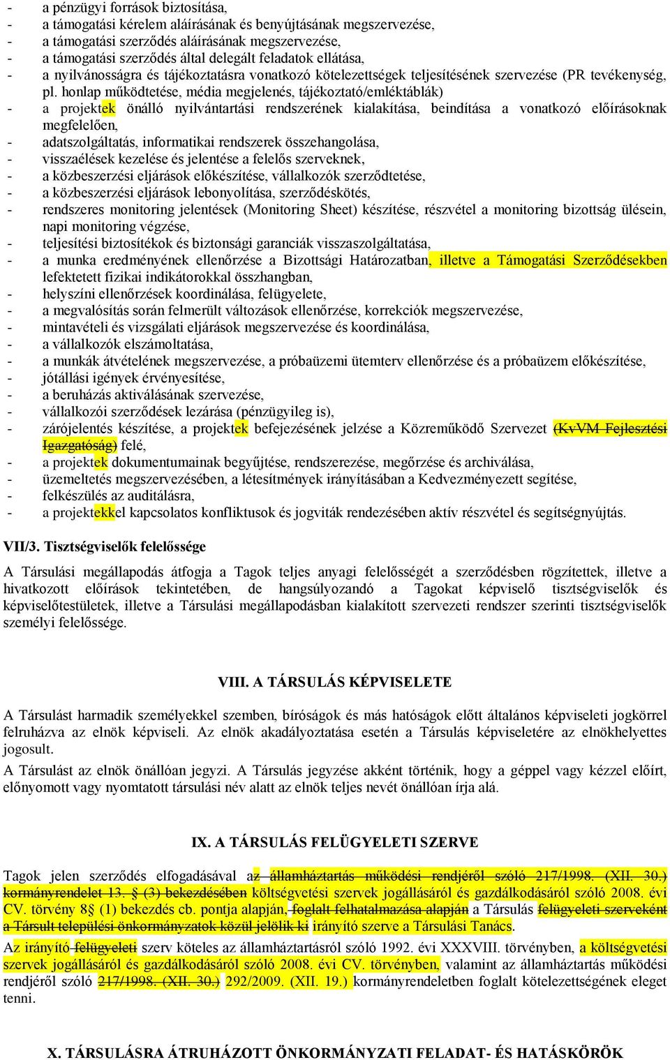 honlap működtetése, média megjelenés, tájékoztató/emléktáblák) - a projektek önálló nyilvántartási rendszerének kialakítása, beindítása a vonatkozó előírásoknak megfelelően, - adatszolgáltatás,