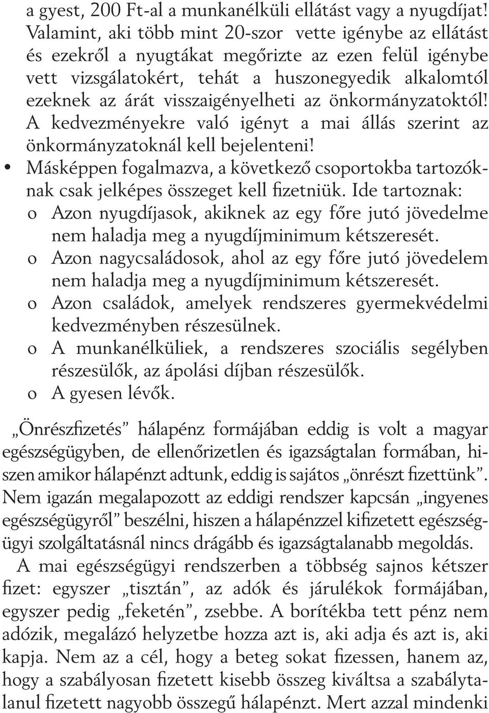 visszaigényelheti az önkormányzatoktól! A kedvezményekre való igényt a mai állás szerint az önkormányzatoknál kell bejelenteni!