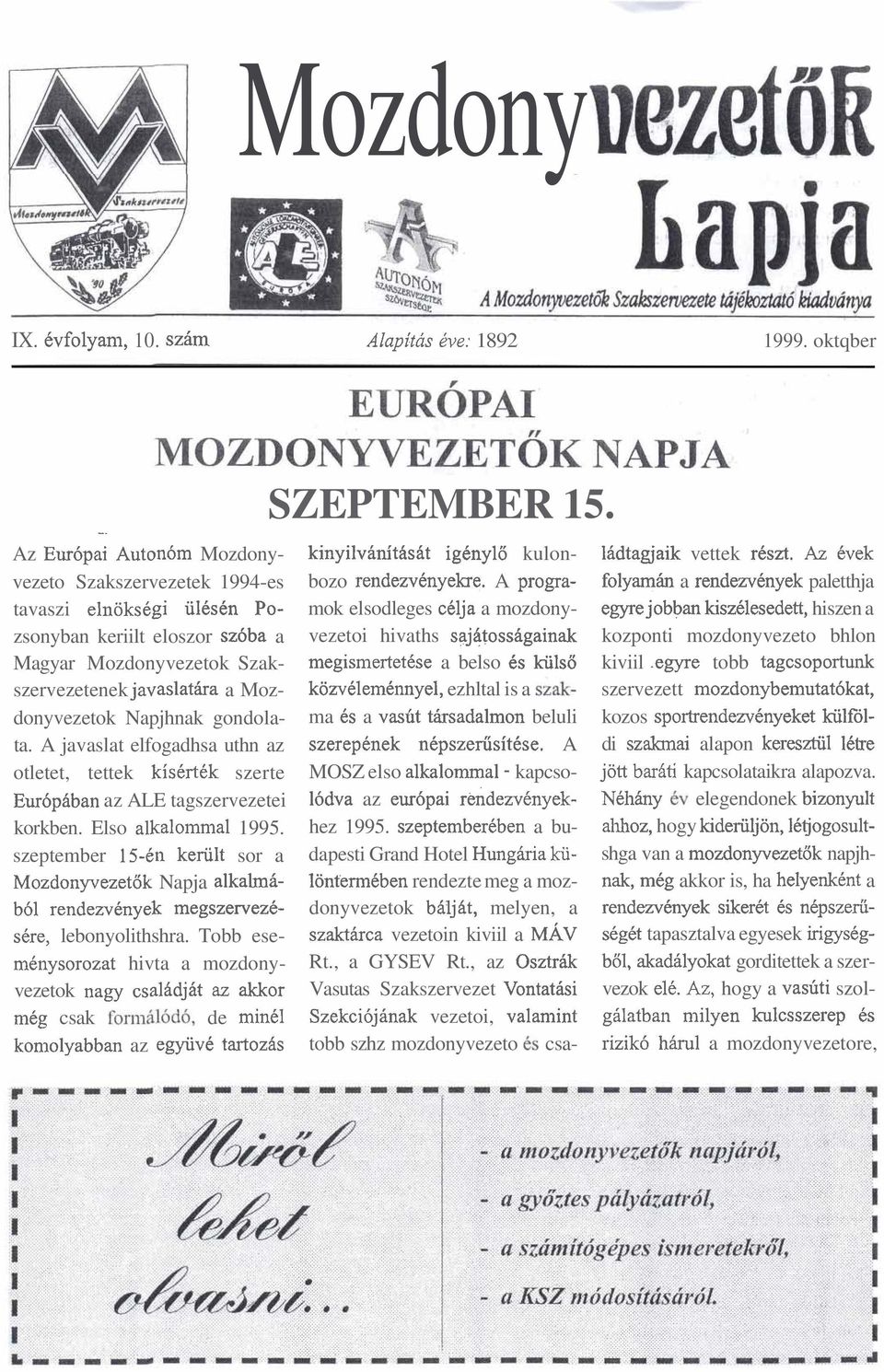 gondolata. A javaslat elfogadhsa uthn az otletet, tettek kiskrttk szerte Eur6phban az ALE tagszervezetei korkben. Elso alkalomn~al 1995.