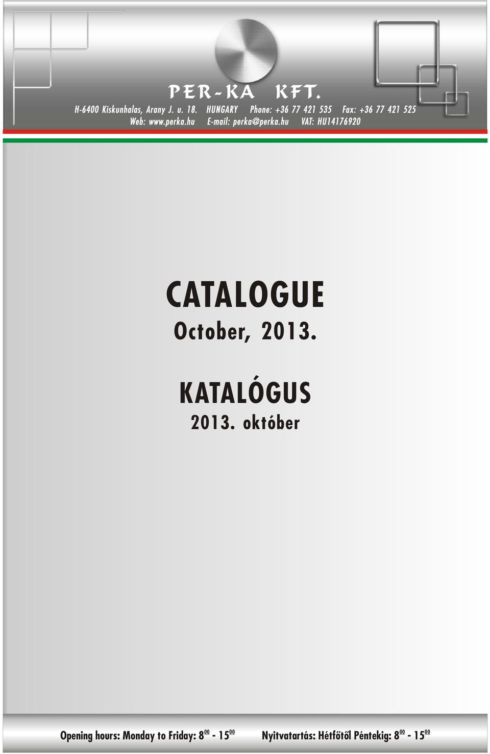 hu E-mail: perka@perka.hu VAT: HU14176920 CATALOGUE October, 2013.