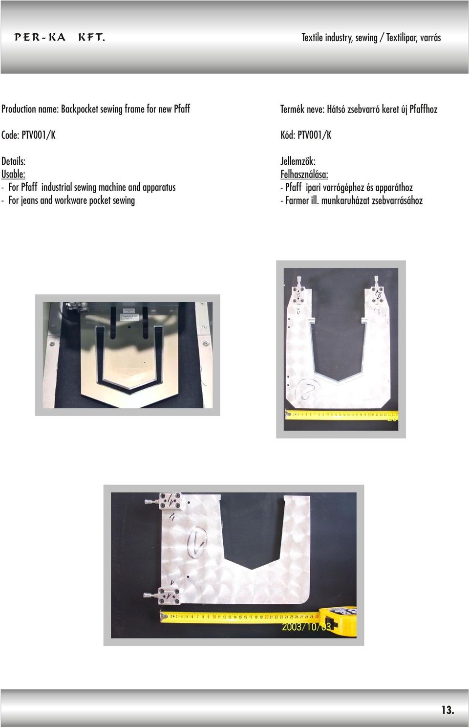 jeans and workware pocket sewing Termék neve: Hátsó zsebvarró keret új Pfaffhoz Kód: