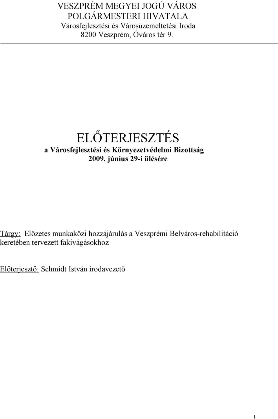 ELŐTERJESZTÉS a Városfejlesztési és Környezetvédelmi Bizottság 2009.