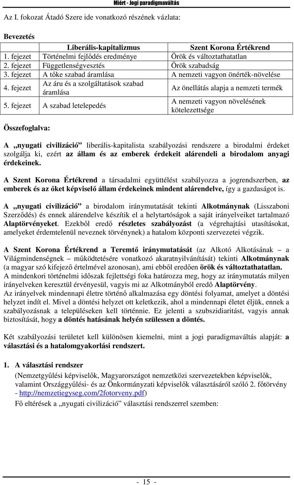 fejezet Az áru és a szolgáltatások szabad áramlása Az önellátás alapja a nemzeti termék 5.