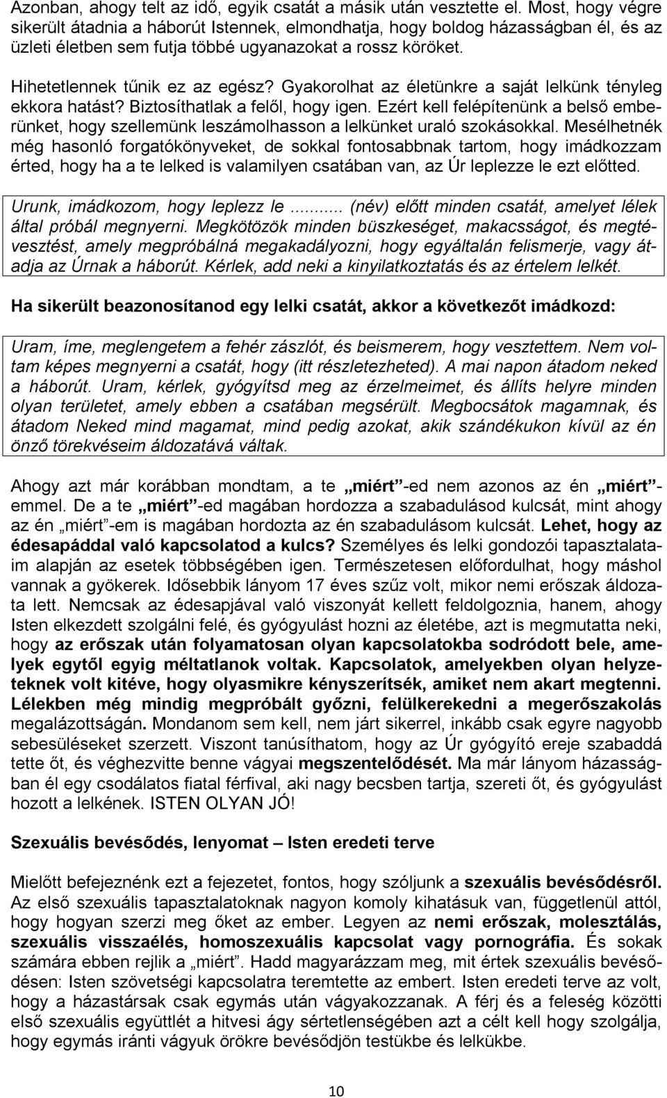 Gyakorolhat az életünkre a saját lelkünk tényleg ekkora hatást? Biztosíthatlak a felől, hogy igen.