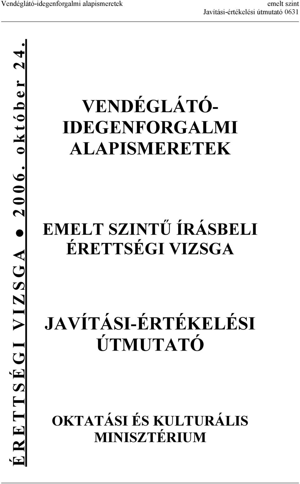 VENDÉGLÁTÓ- IDEGENFORGALMI ALAPISMERETEK EMELT SZINTŰ