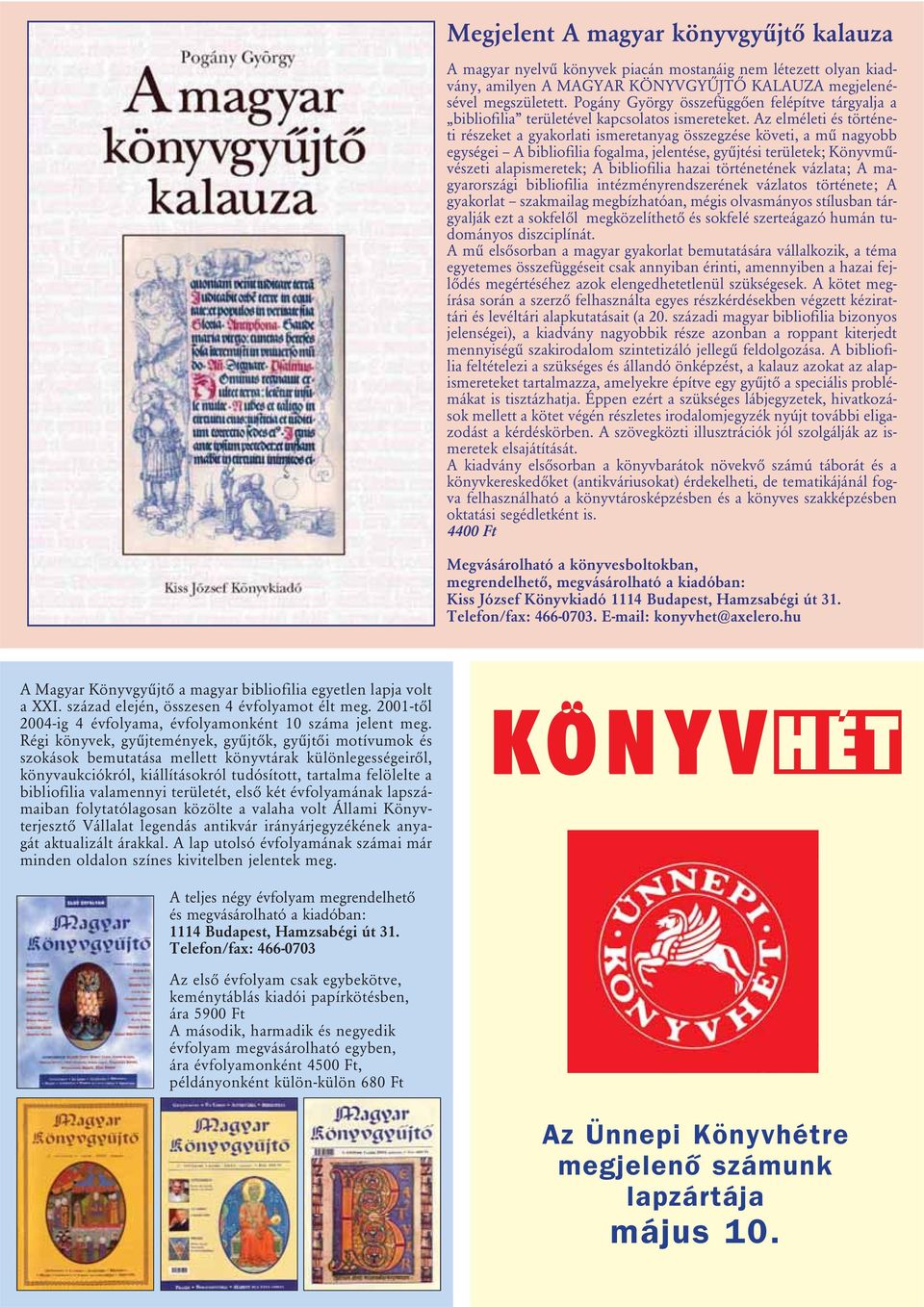 Az elméleti és történeti részeket a gyakorlati ismeretanyag összegzése követi, a mû nagyobb egységei A bibliofilia fogalma, jelentése, gyûjtési területek; Könyvmûvészeti alapismeretek; A bibliofilia