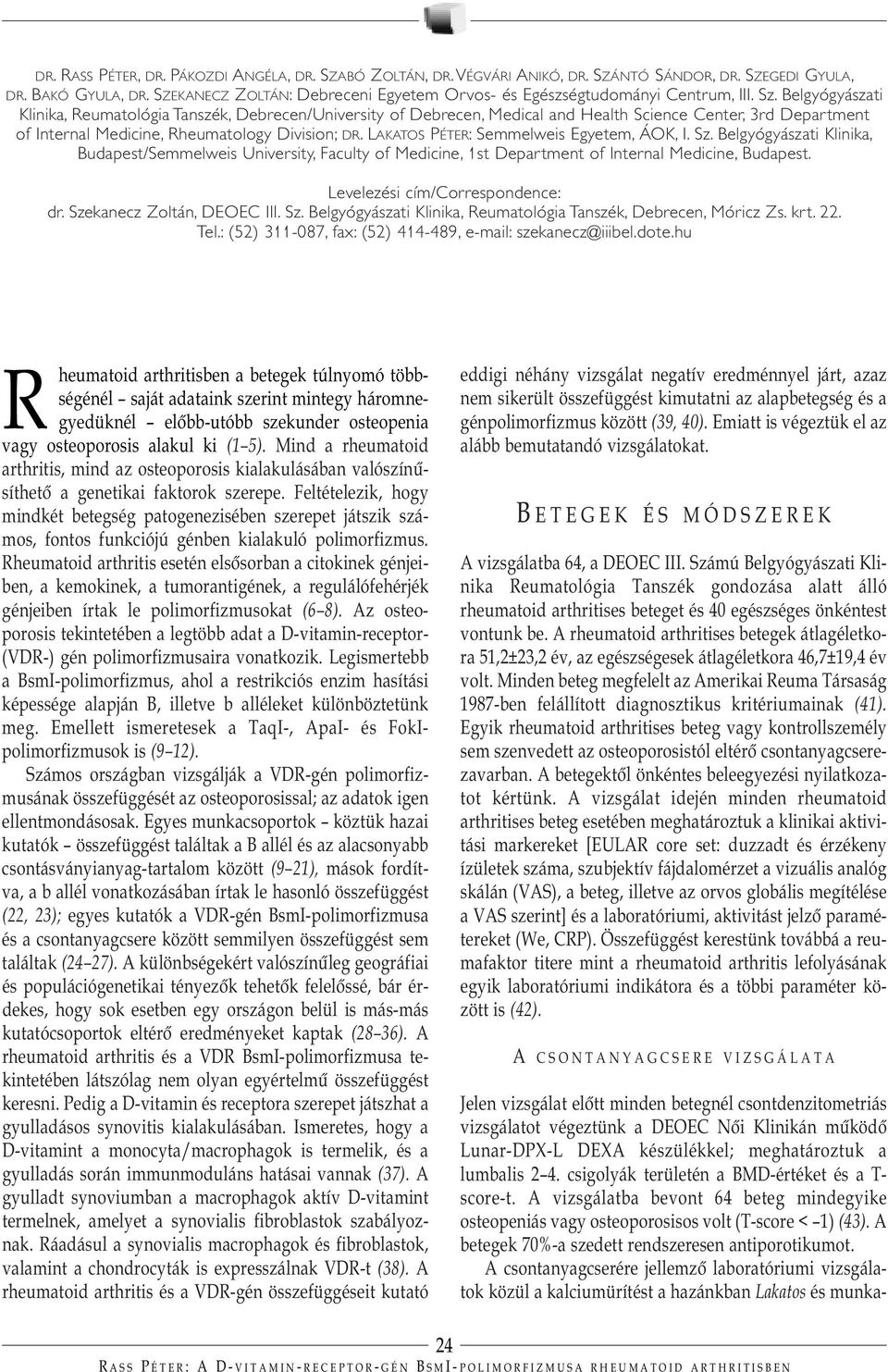 Belgyógyászati Klinika, Reumatológia Tanszék, Debrecen/University of Debrecen, Medical and Health Science Center, 3rd Department of Internal Medicine, Rheumatology Division; DR.