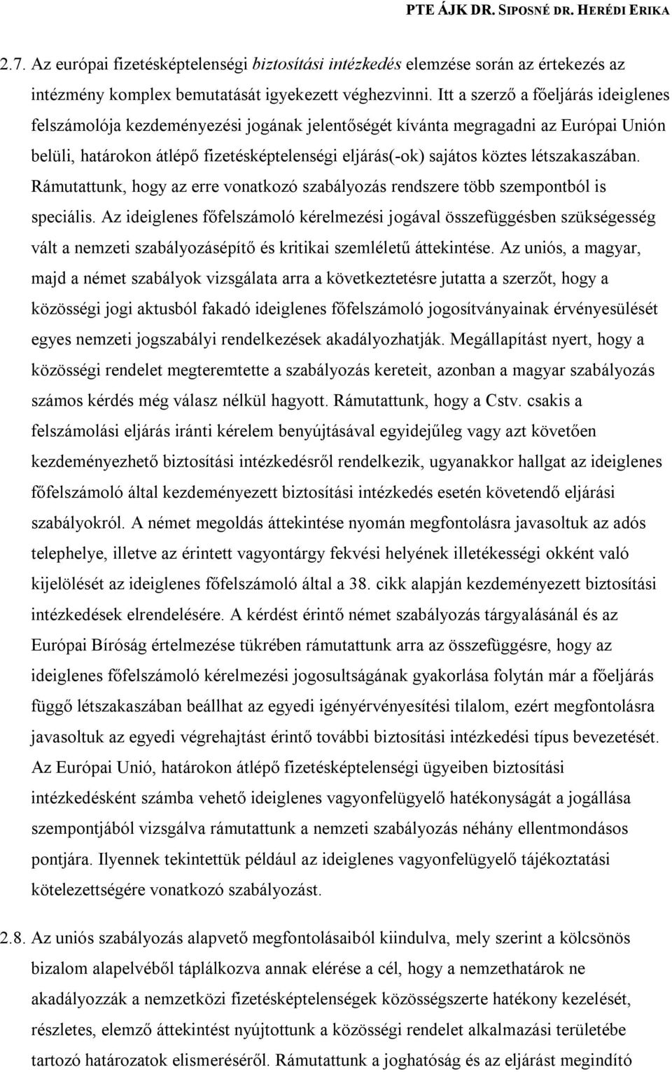 létszakaszában. Rámutattunk, hogy az erre vonatkozó szabályozás rendszere több szempontból is speciális.