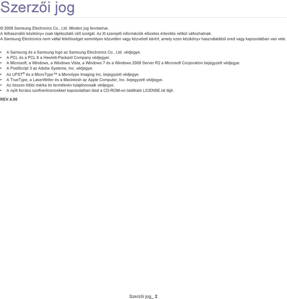 A Samsung és a Samsung logó az Samsung Electronics Co., Ltd. védjegye. A PCL és a PCL 6 a Hewlett-Packard Company védjegyei.