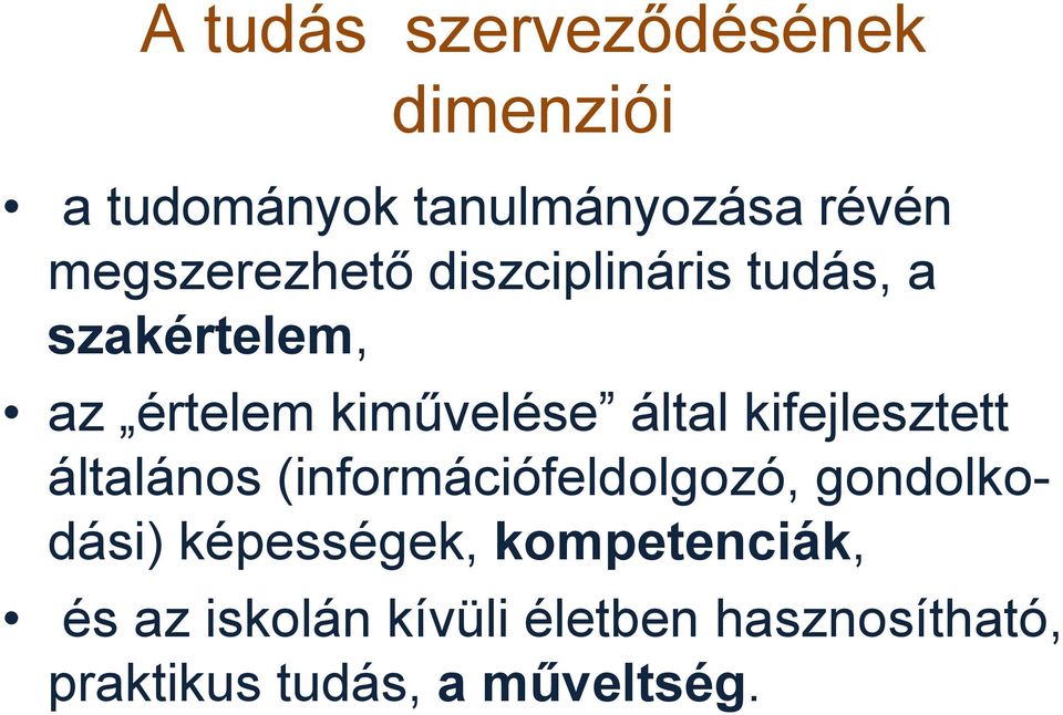 által kifejlesztett általános (információfeldolgozó, gondolkodási)