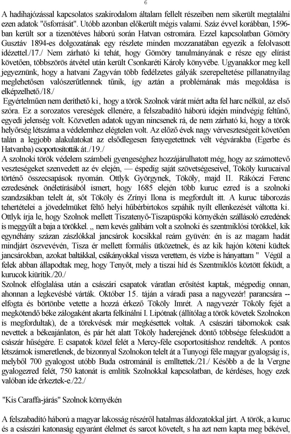 Ezzel kapcsolatban Gömöry Gusztáv 1894-es dolgozatának egy részlete minden mozzanatában egyezik a felolvasott idézettel./17.