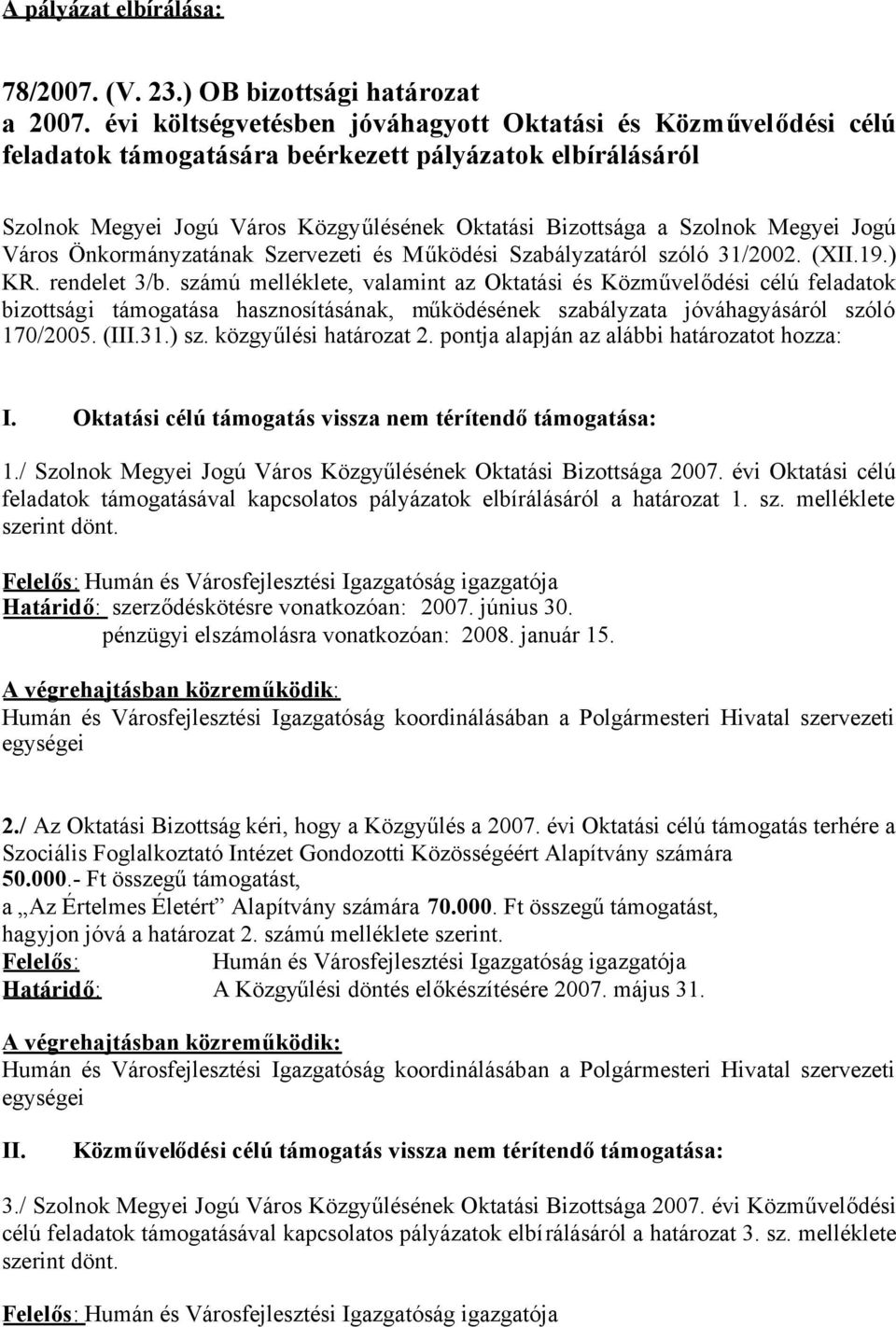 Jogú Város Önkormányzatának Szervezeti és Működési Szabályzatáról szóló 31/2002. (XII.19.) KR. rendelet 3/b.