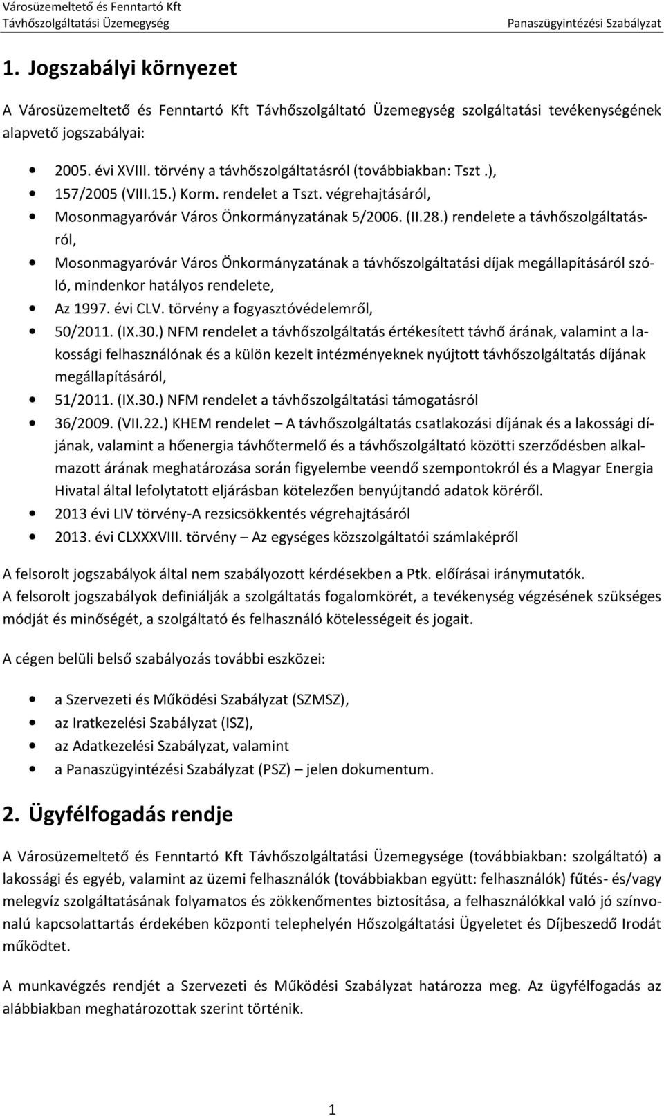 ) rendelete a távhőszolgáltatásról, Mosonmagyaróvár Város Önkormányzatának a távhőszolgáltatási díjak megállapításáról szóló, mindenkor hatályos rendelete, Az 1997. évi CLV.