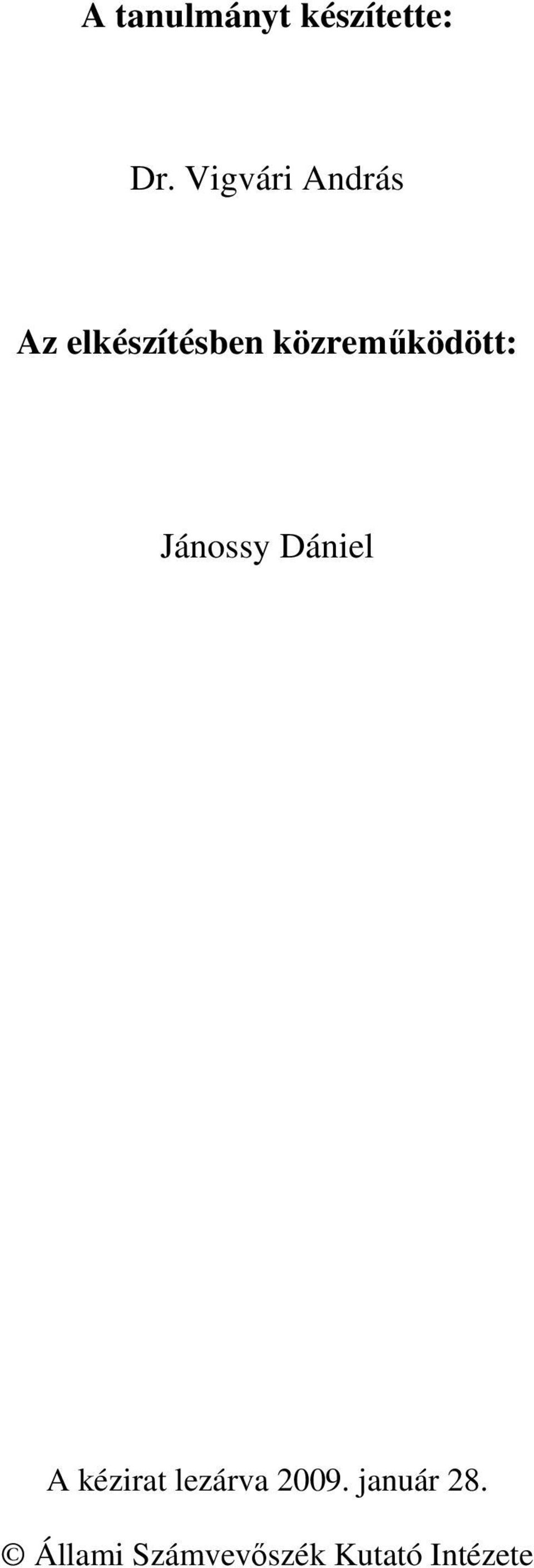 közreműködött: Jánossy Dániel A kézirat