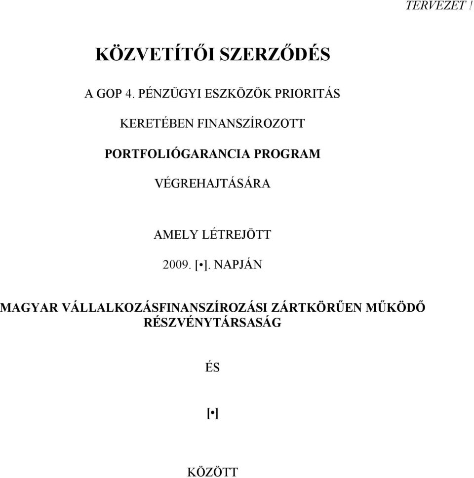 PORTFOLIÓGARANCIA PROGRAM VÉGREHAJTÁSÁRA AMELY LÉTREJÖTT 2009.