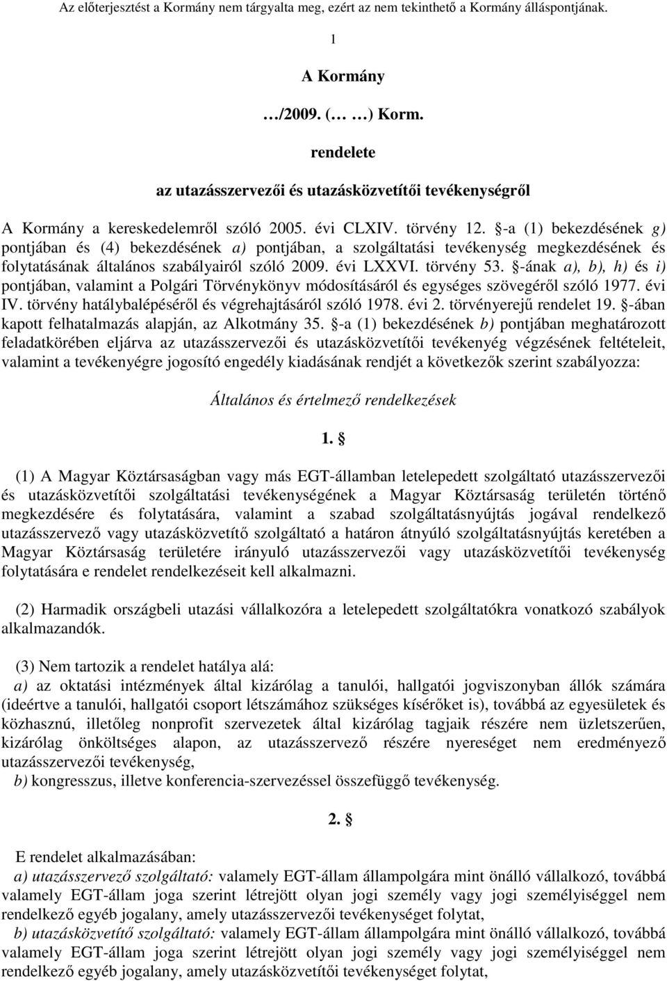 -ának a), b), h) és i) pontjában, valamint a Polgári Törvénykönyv módosításáról és egységes szövegéről szóló 1977. évi IV. törvény hatálybalépéséről és végrehajtásáról szóló 1978. évi 2.