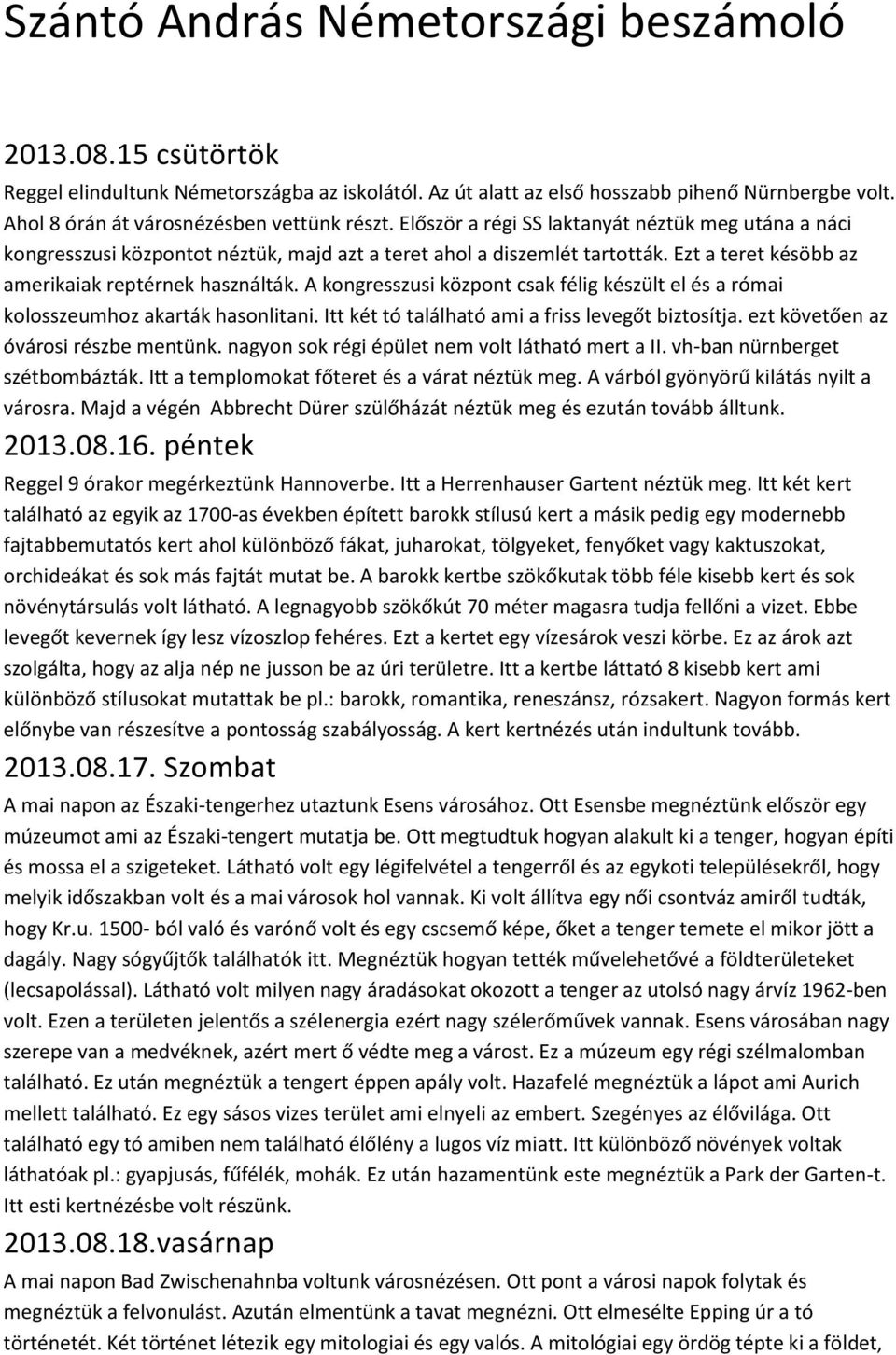 Ezt a teret késöbb az amerikaiak reptérnek használták. A kongresszusi központ csak félig készült el és a római kolosszeumhoz akarták hasonlitani. Itt két tó található ami a friss levegőt biztosítja.