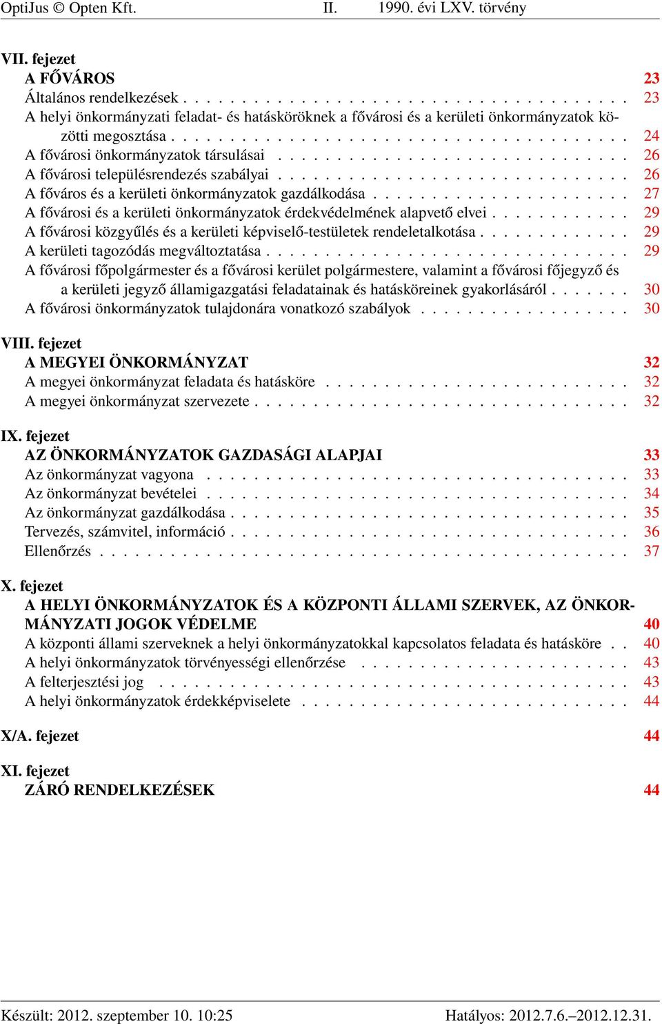 ............................. 26 A fővárosi településrendezés szabályai.............................. 26 A főváros és a kerületi önkormányzatok gazdálkodása.