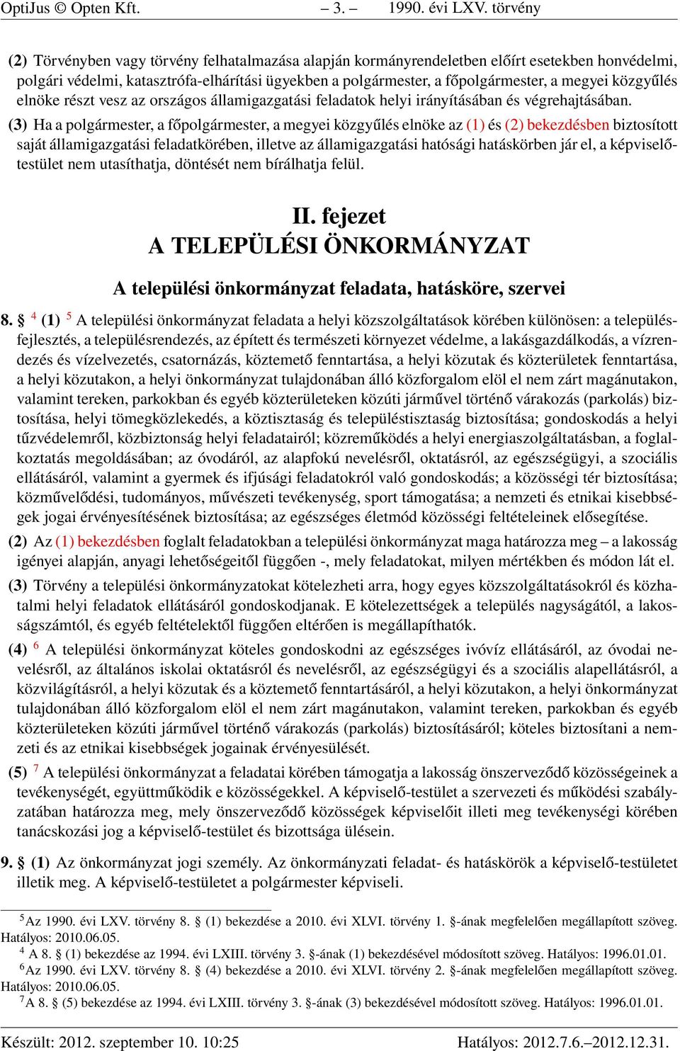 közgyűlés elnöke részt vesz az országos államigazgatási feladatok helyi irányításában és végrehajtásában.