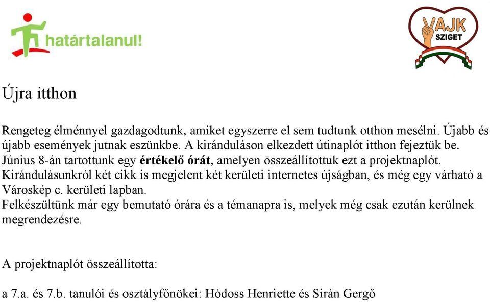 Kirándulásunkról két cikk is megjelent két kerületi internetes újságban, és még egy várható a Városkép c. kerületi lapban.