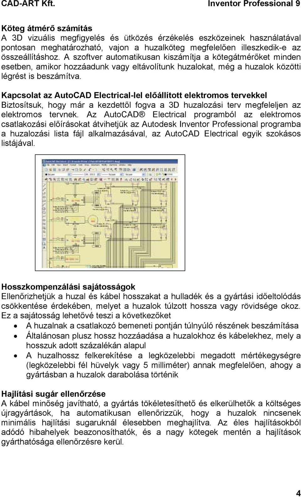 Kapcsolat az AutoCAD Electrical-lel előállított elektromos tervekkel Biztosítsuk, hogy már a kezdettől fogva a 3D huzalozási terv megfeleljen az elektromos tervnek.