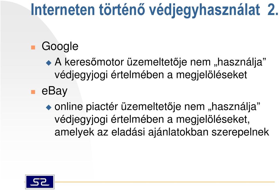 értelmében a megjelöléseket ebay online piactér üzemeltetője nem