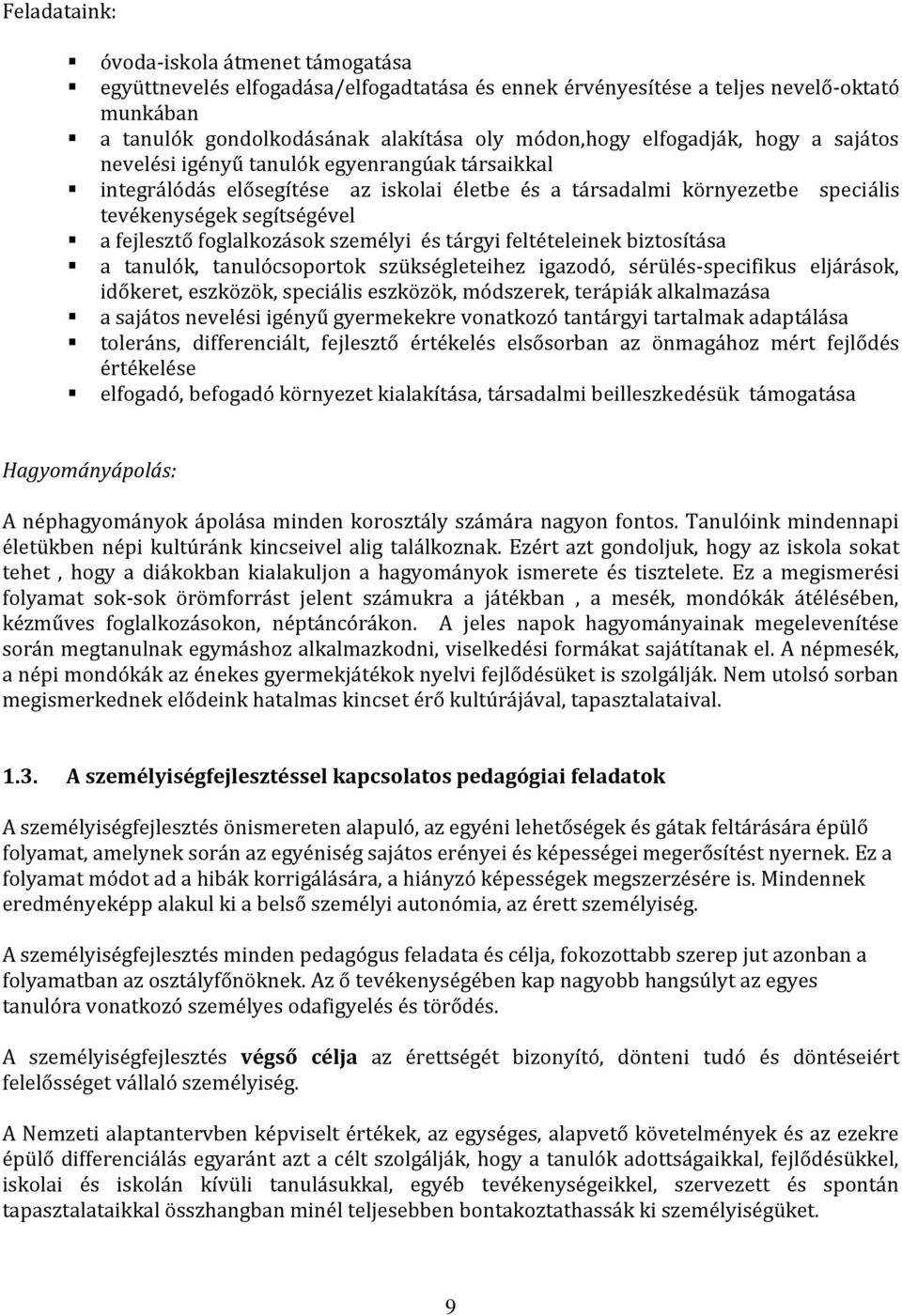 foglalkozások személyi és tárgyi feltételeinek biztosítása a tanulók, tanulócsoportok szükségleteihez igazodó, sérülés-specifikus eljárások, időkeret, eszközök, speciális eszközök, módszerek,