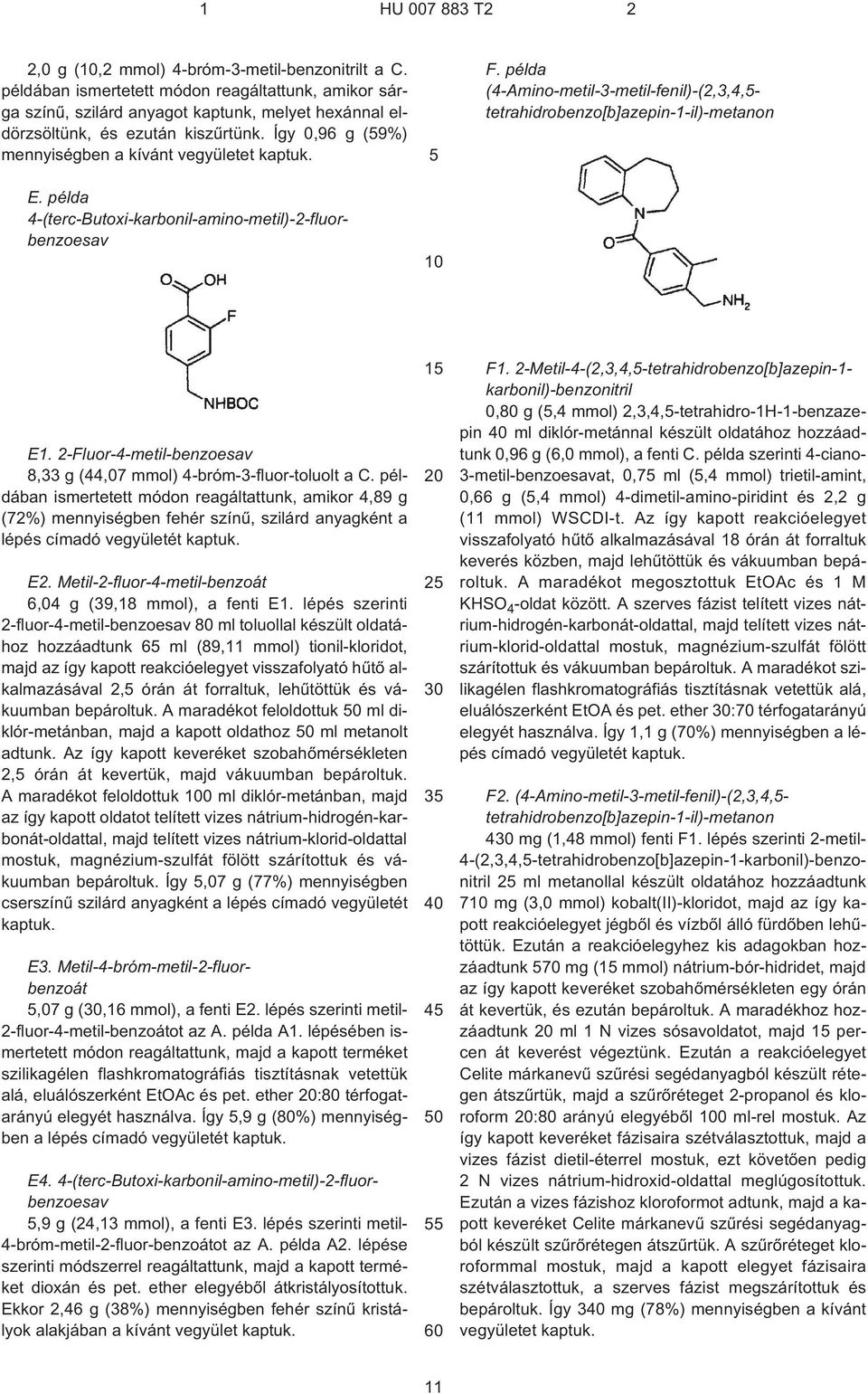 példa (4¹Amino-metil-3-metil-fenil)¹(2,3,4,- tetrahidrobenzo[b]azepin-1¹il)-metanon E1. 2¹Fluor-4-metil-benzoesav 8,33 g (44,07 mmol) 4¹bróm-3-fluor-toluolt a C.