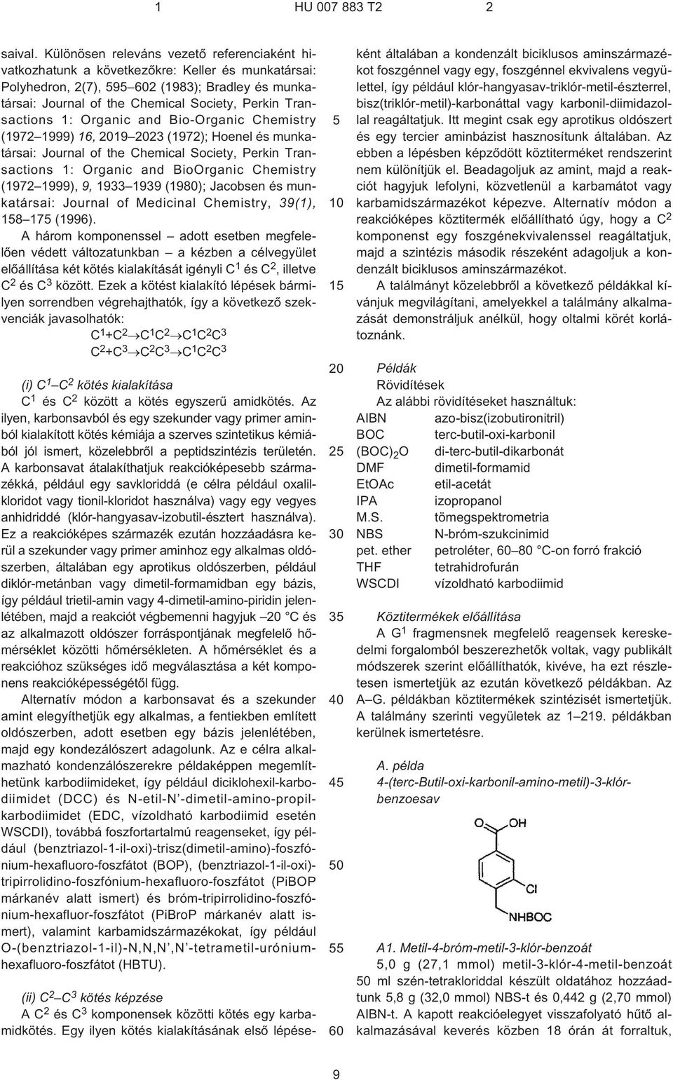 Transactions 1: Organic and Bio-Organic Chemistry (1972 1999) 16, 19 23 (1972); Hoenel és munkatársai: Journal of the Chemical Society, Perkin Transactions 1: Organic and BioOrganic Chemistry (1972
