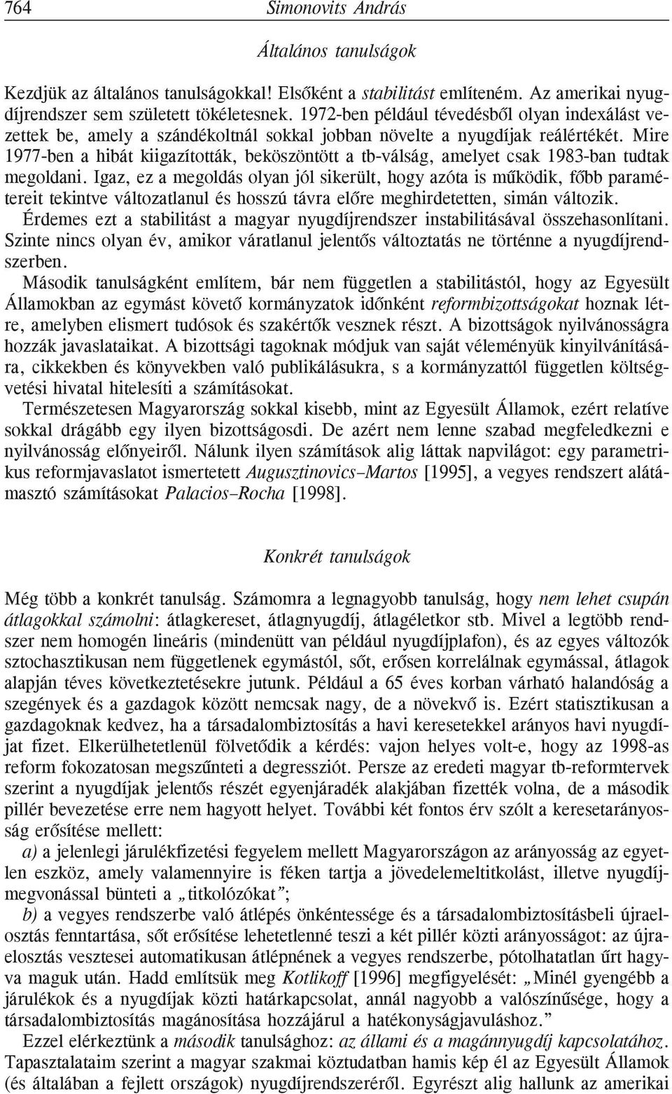 Mire 1977-ben a hibát kiigazították, beköszöntött a tb-válság, amelyet csak 1983-ban tudtak megoldani.