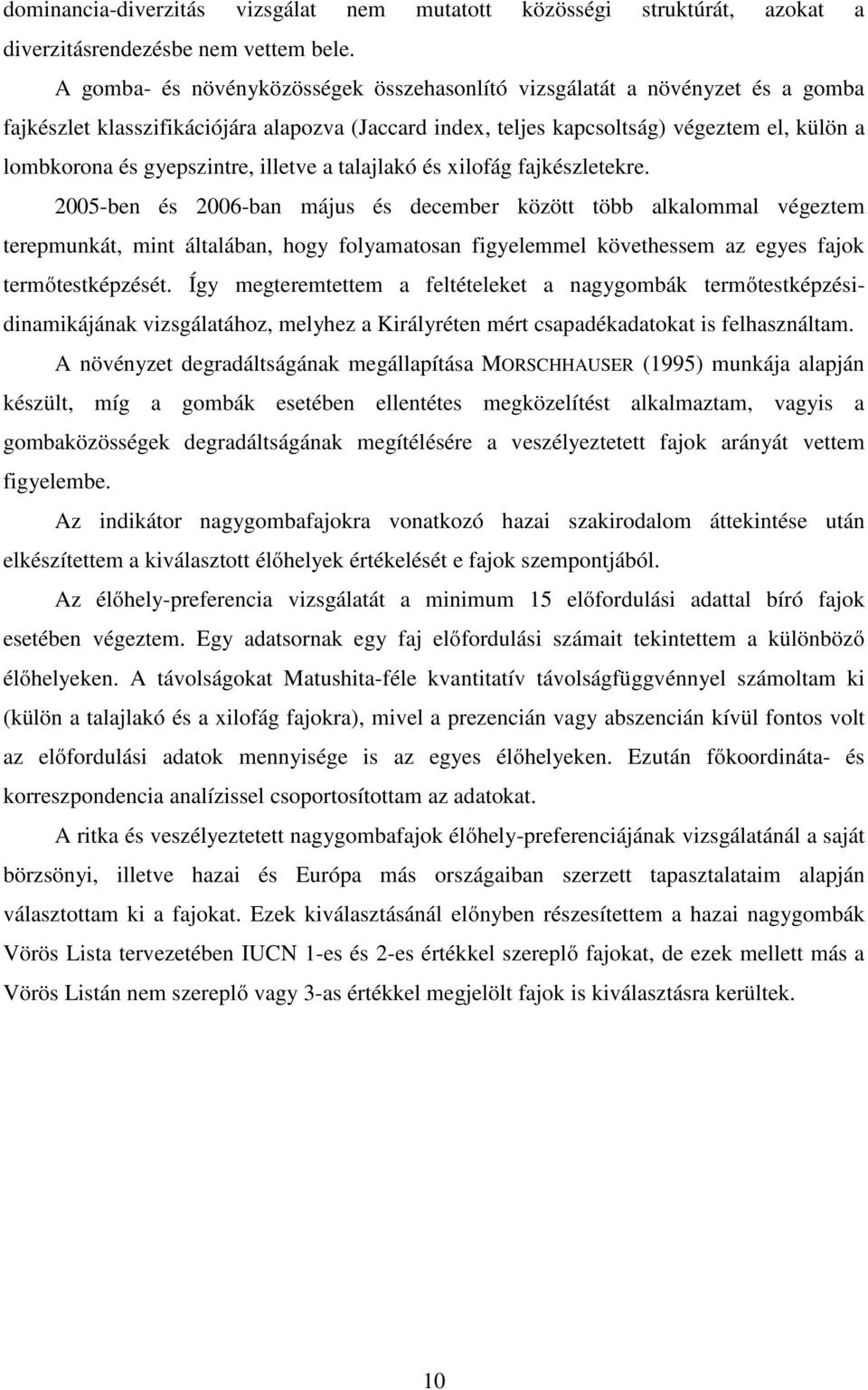 gyepszintre, illetve a talajlakó és xilofág fajkészletekre.