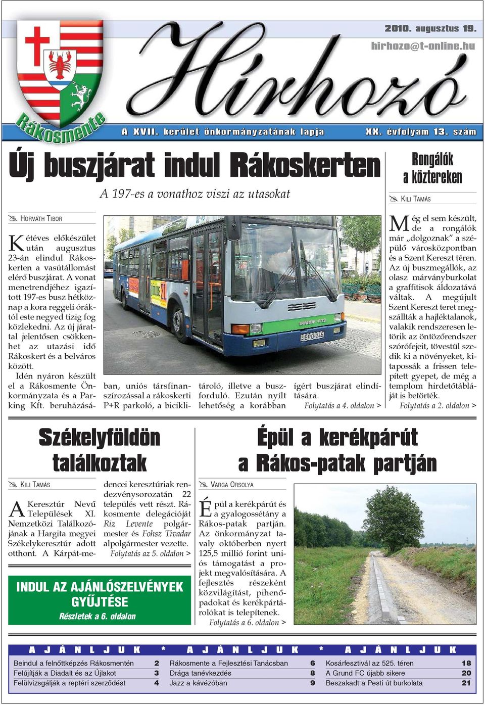 buszjárat. A vonat menetrendjéhez igazított 197-es busz hétköznap a kora reggeli óráktól este negyed tízig fog közlekedni.