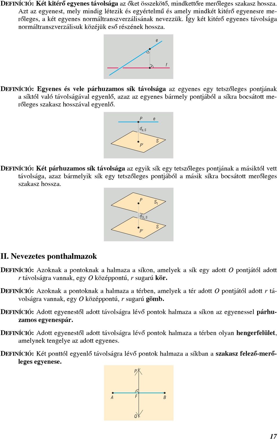 Így két kitérõ egyenes távolság normáltrnszverzálisuk közéjük esõ részének hossz.